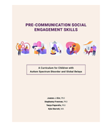 Pre-Communication Social Engagement Skills: A Curriculum for Children with Autism Spectrum Disorder and Global Delays